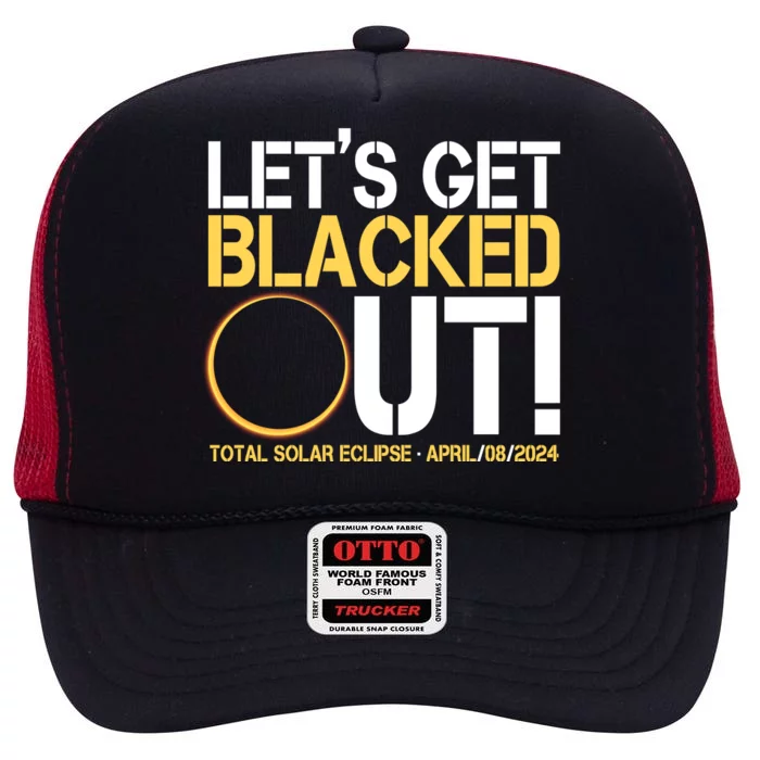 Lets Get Black Out Total Solar Eclipse April 08 2024 High Crown Mesh Trucker Hat