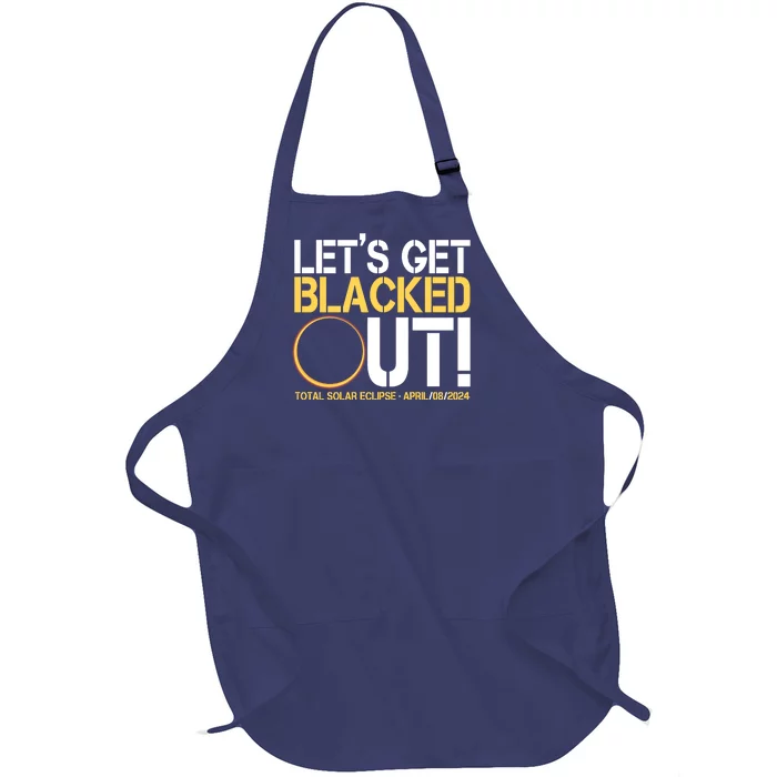 Lets Get Black Out Total Solar Eclipse April 08 2024 Full-Length Apron With Pocket