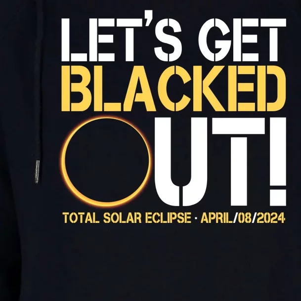 Lets Get Black Out Total Solar Eclipse April 08 2024 Womens Funnel Neck Pullover Hood