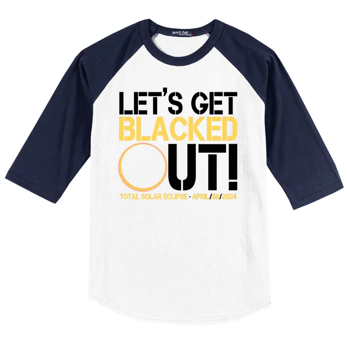 Lets Get Black Out Total Solar Eclipse April 08 2024 Baseball Sleeve Shirt