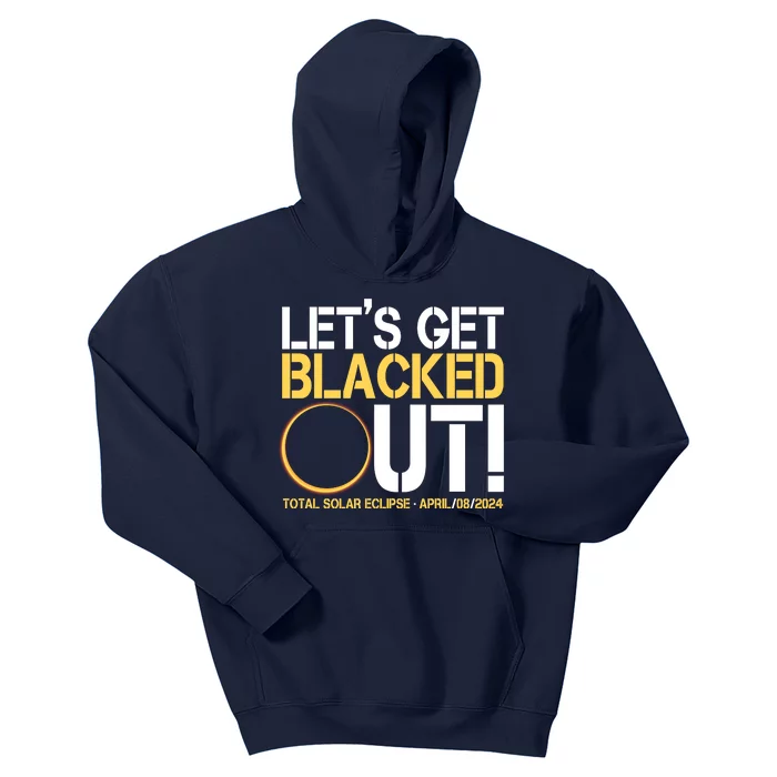 Lets Get Black Out Total Solar Eclipse April 08 2024 Kids Hoodie