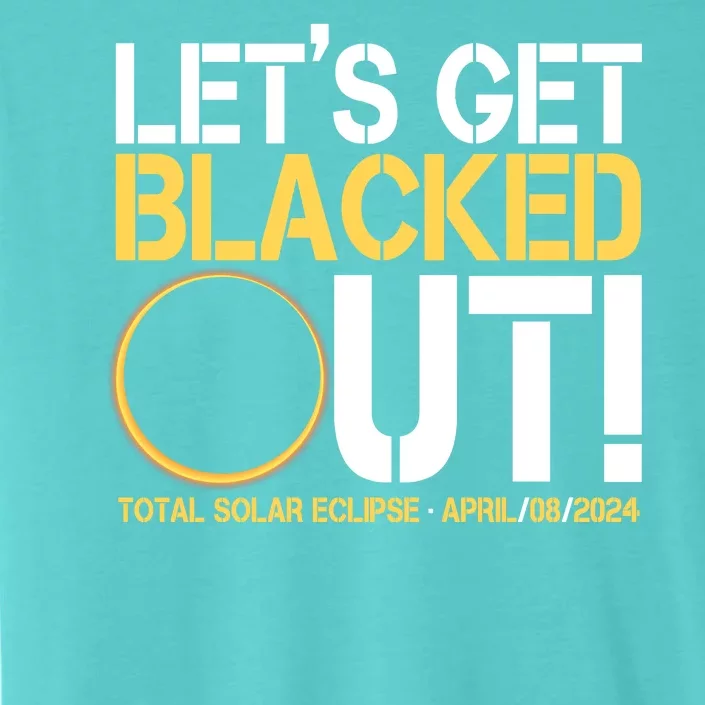 Lets Get Black Out Total Solar Eclipse April 08 2024 ChromaSoft Performance T-Shirt