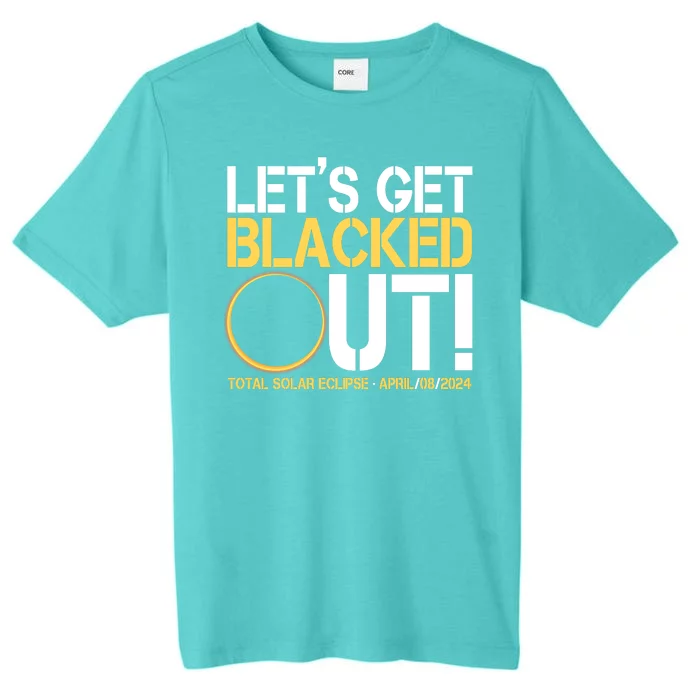 Lets Get Black Out Total Solar Eclipse April 08 2024 ChromaSoft Performance T-Shirt