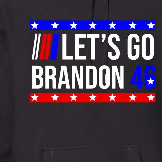 Let's Go Brandon 46 Conservative Anti Liberal Premium Hoodie