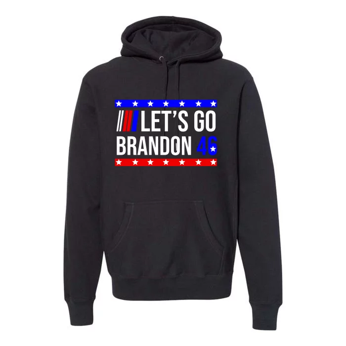 Let's Go Brandon 46 Conservative Anti Liberal Premium Hoodie