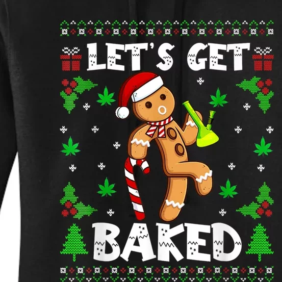 LetS Get Baked Gingerbread Man Weed Funny Christmas Cookie Women's Pullover Hoodie