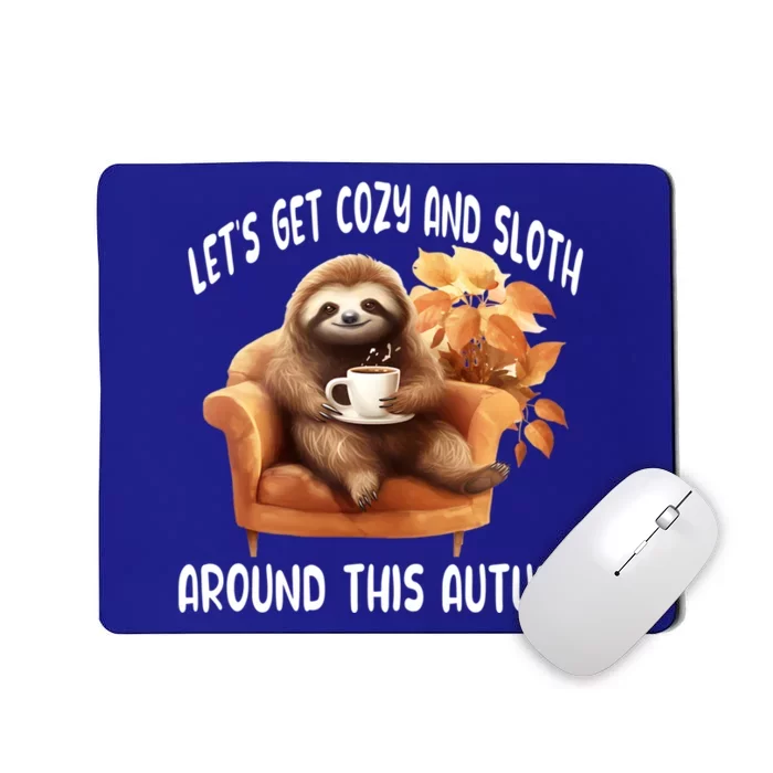 LetS Get Cozy And Sloth Cute Autumn Leaves Sloth Great Gift Mousepad