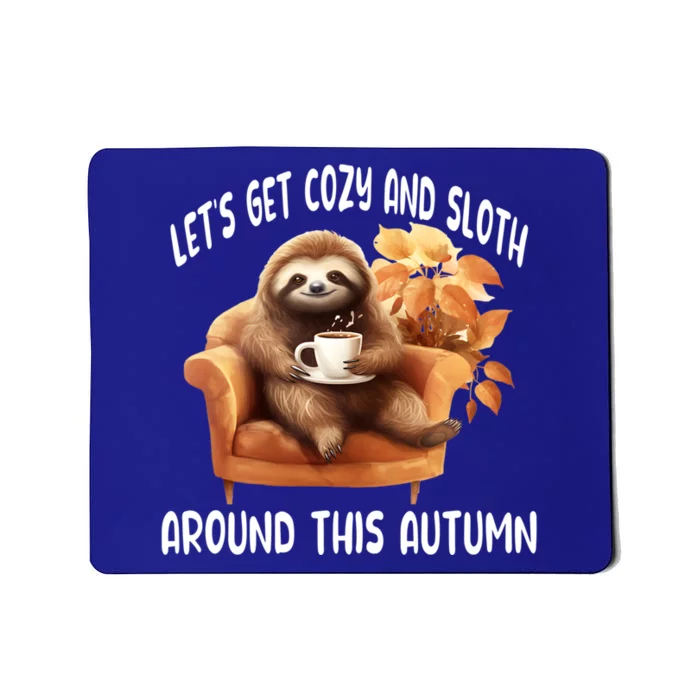 LetS Get Cozy And Sloth Cute Autumn Leaves Sloth Great Gift Mousepad