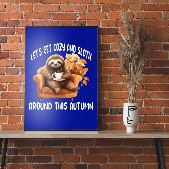 LetS Get Cozy And Sloth Cute Autumn Leaves Sloth Great Gift Poster