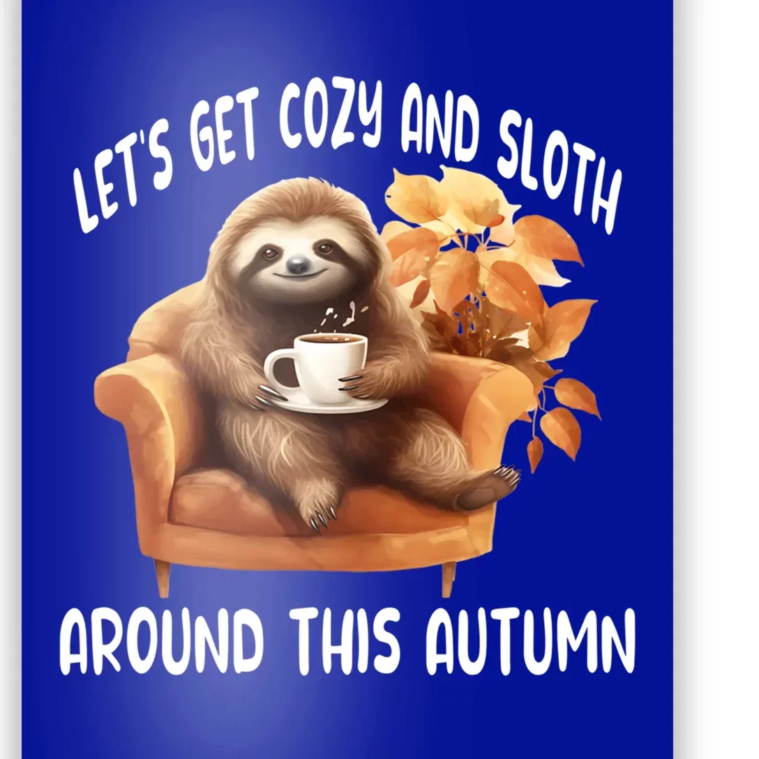 LetS Get Cozy And Sloth Cute Autumn Leaves Sloth Great Gift Poster