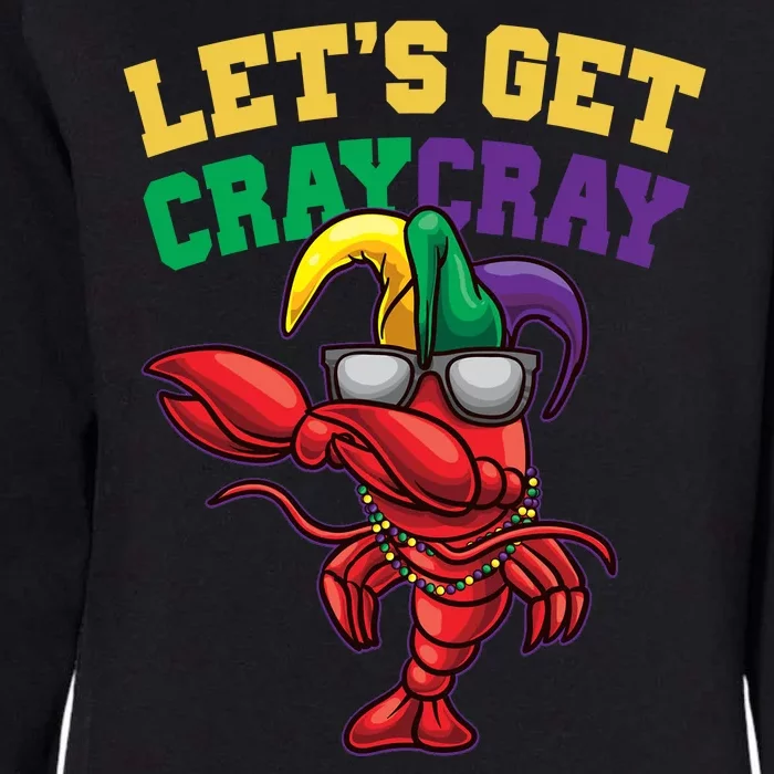 Lets Get Cray Cray Dabbing Crawfish Mardi Gras Womens California Wash Sweatshirt