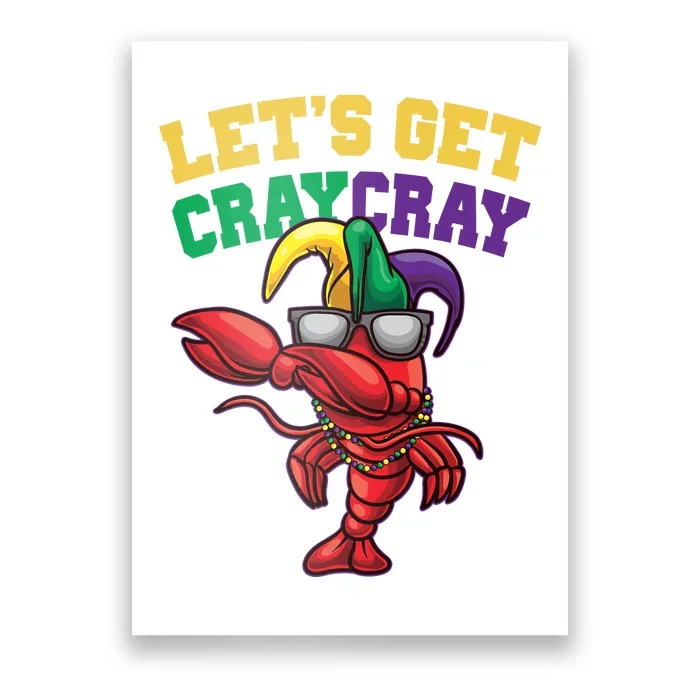 Lets Get Cray Cray Dabbing Crawfish Mardi Gras Poster