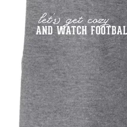 LetS Get Cozy And Watch Football Cute Gift Doggie 3-End Fleece Hoodie