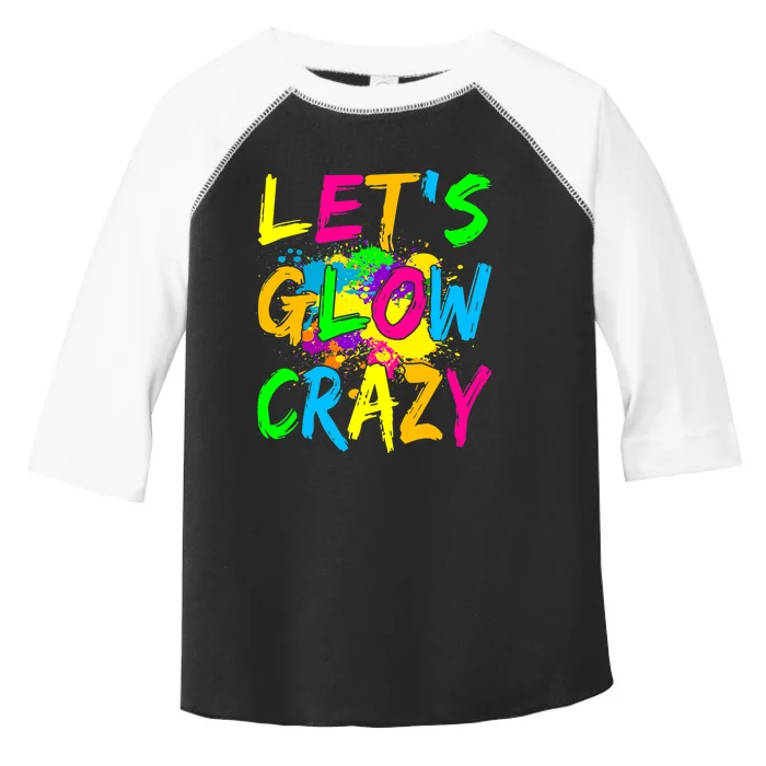 Let's Glow Crazy Glow Party 80s Retro Costume Party Lover Toddler Fine Jersey T-Shirt