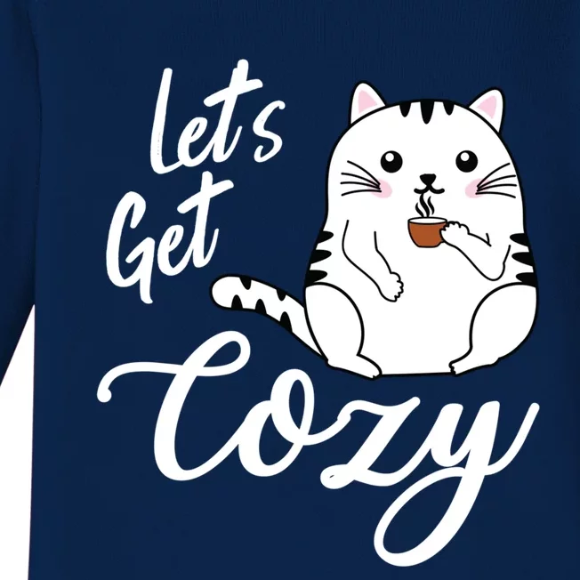 LetS Get Cozy Cat With Hot Coffee Coco Tea Or Cider Cute Gift Baby Long Sleeve Bodysuit