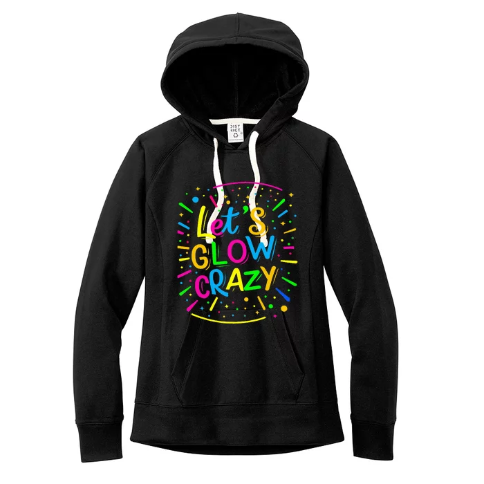 Let Glow Crazy Retro Colorful Quote Women's Fleece Hoodie