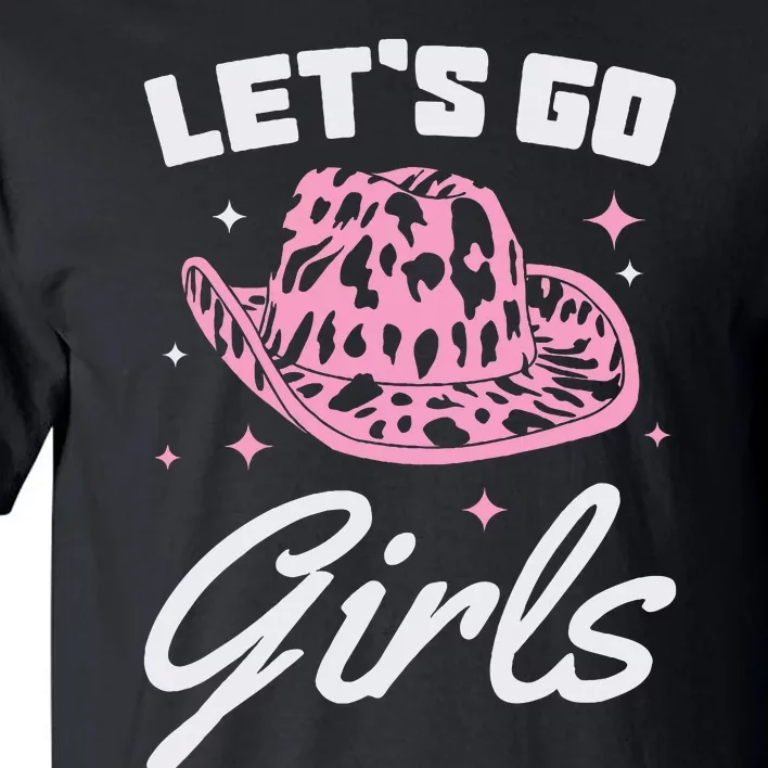 LetS Go Cowgirl Southern Western Cute Cowboy Hat Gift Tall T-Shirt