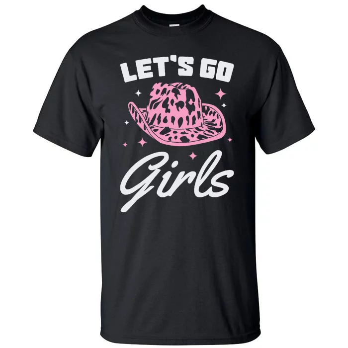 LetS Go Cowgirl Southern Western Cute Cowboy Hat Gift Tall T-Shirt