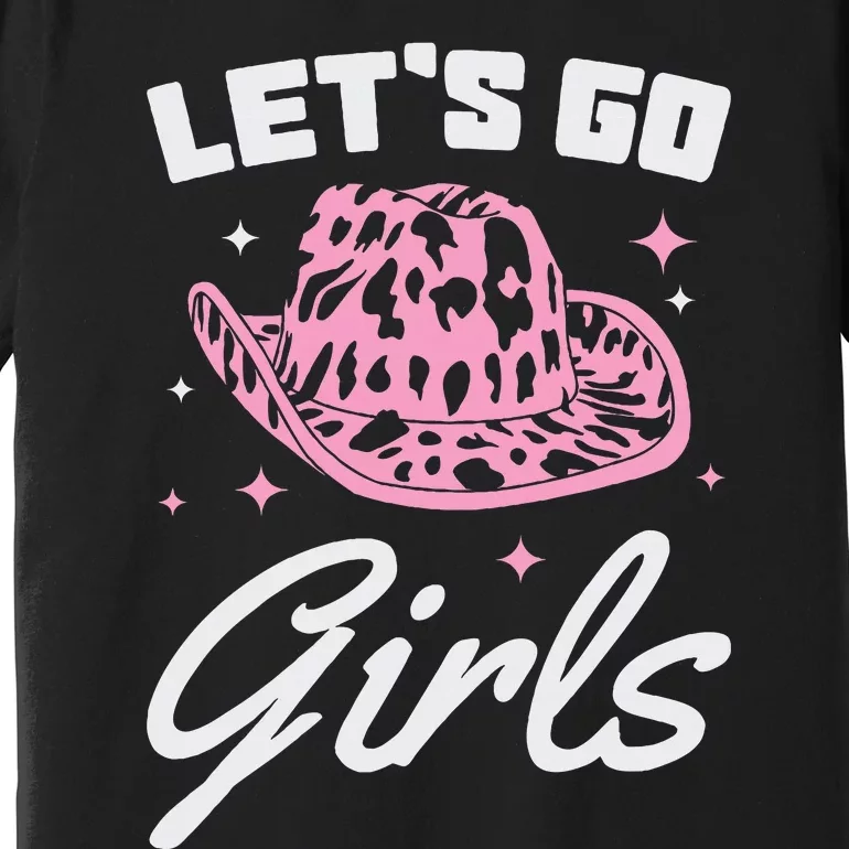 LetS Go Cowgirl Southern Western Cute Cowboy Hat Gift Premium T-Shirt