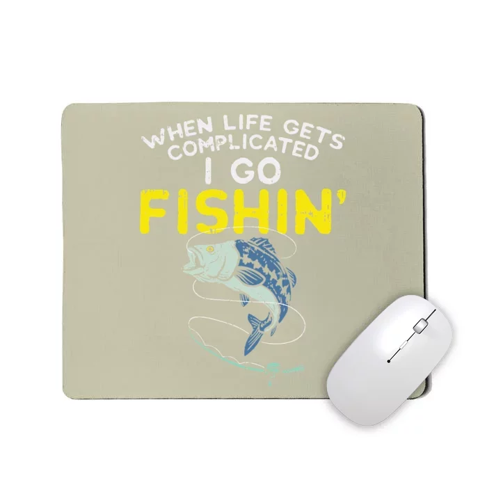 Life Gets Complicated Go Fishing Fish Bass Fisherman Gift Mousepad