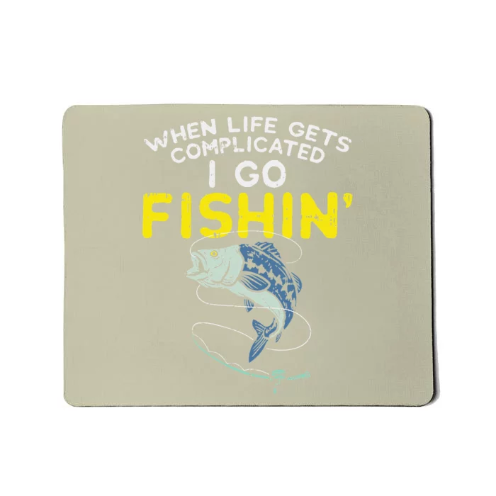 Life Gets Complicated Go Fishing Fish Bass Fisherman Gift Mousepad