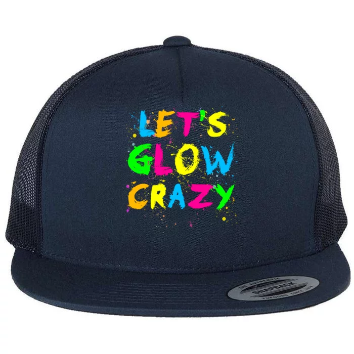 Let Glow Crazy Retro Colorful Quote Group Team Tie Dye Flat Bill Trucker Hat