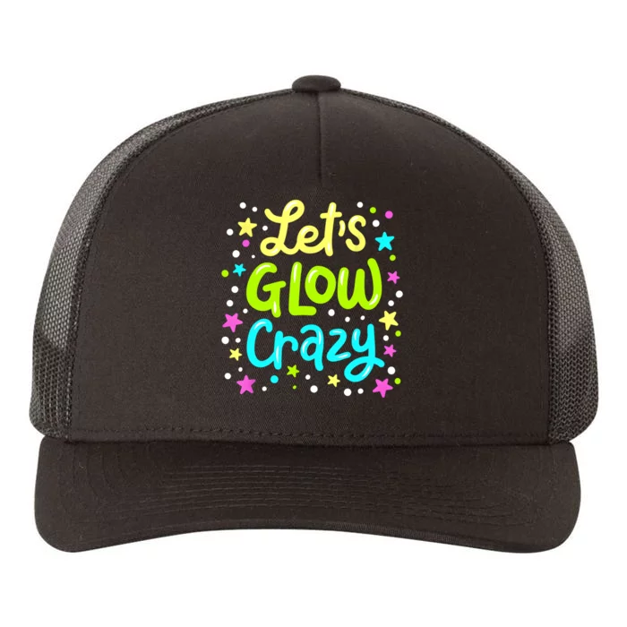 Lets Glow Crazy 80s Party Outfit Retro 1980s 80s Lover Yupoong Adult 5-Panel Trucker Hat