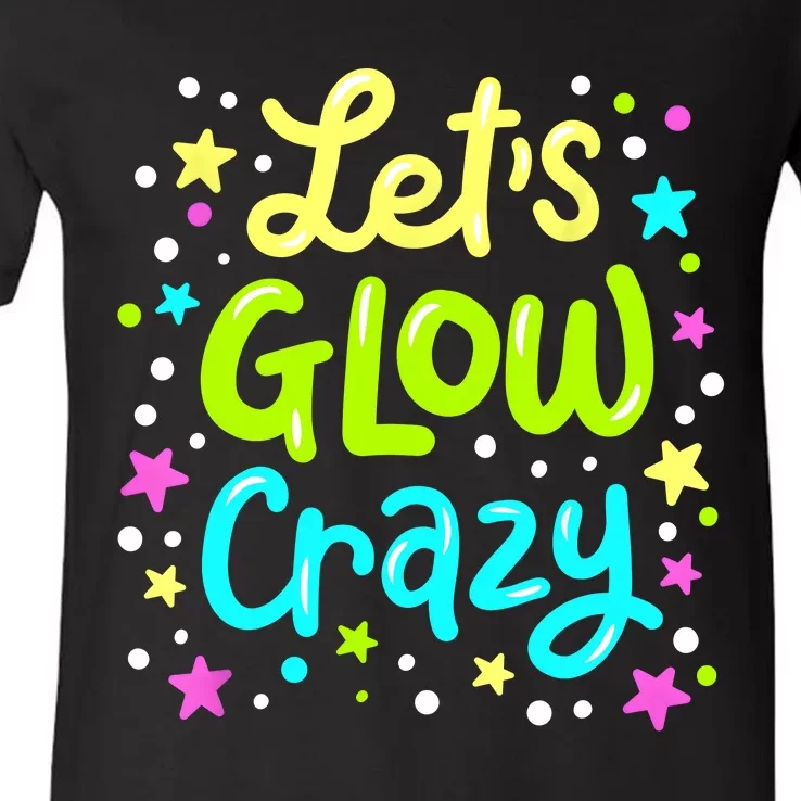 Lets Glow Crazy 80s Party Outfit Retro 1980s 80s Lover V-Neck T-Shirt