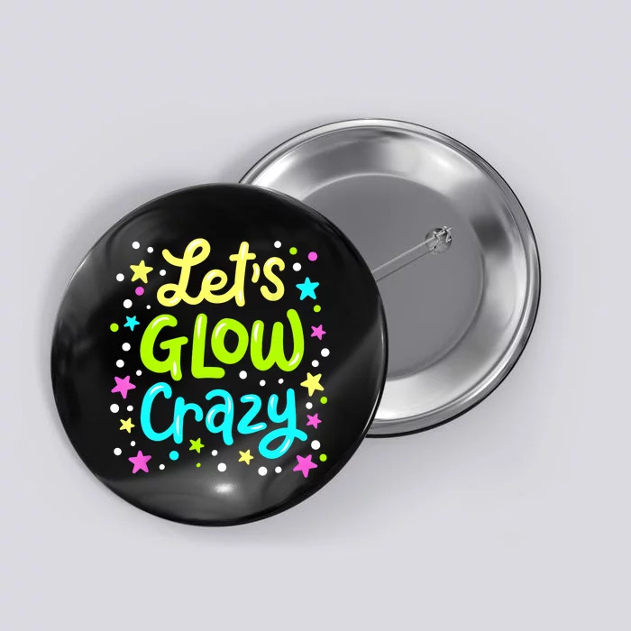 Lets Glow Crazy 80s Party Outfit Retro 1980s 80s Lover Button