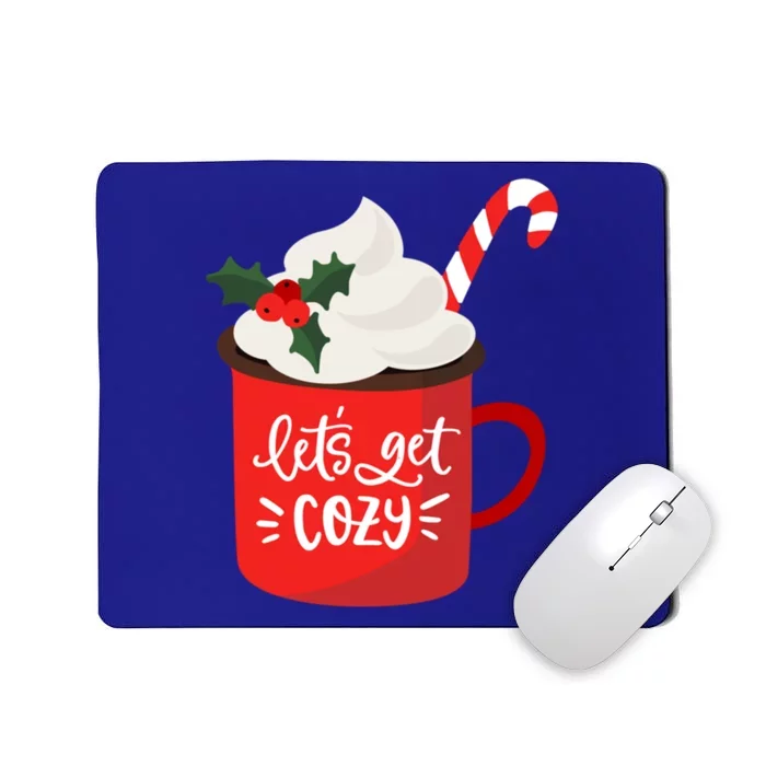 LetS Get Cozy For Christmas Great Gift Mousepad