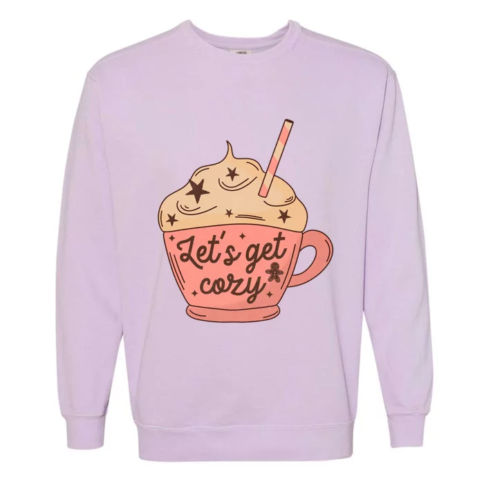 LetS Get Cozy Hot Chocolate Graphic Gift Garment-Dyed Sweatshirt