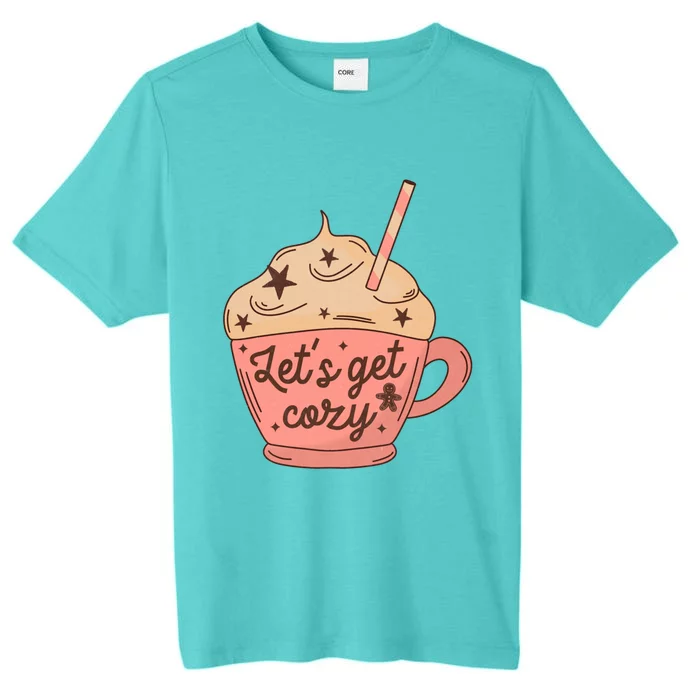 LetS Get Cozy Hot Chocolate Graphic Gift ChromaSoft Performance T-Shirt