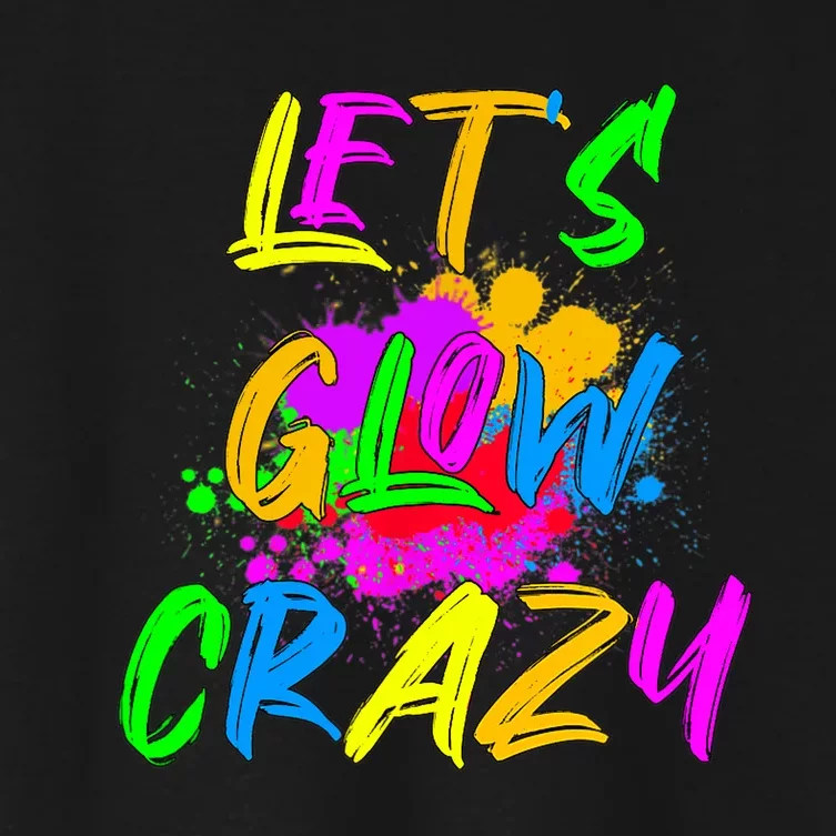 Let's Glow Crazy Outfit Retro Colorful Party Women's Crop Top Tee