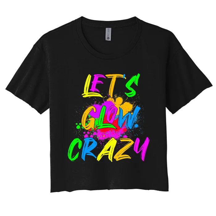 Let's Glow Crazy Outfit Retro Colorful Party Women's Crop Top Tee