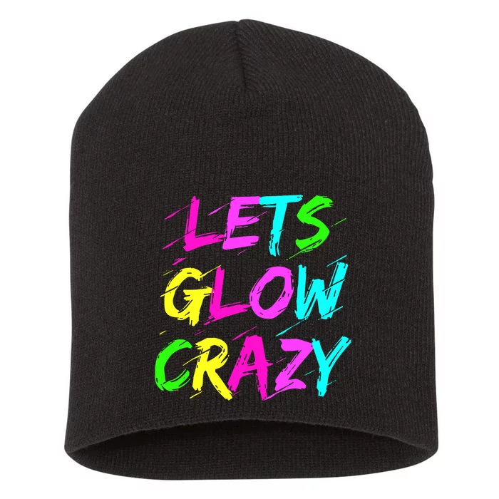 Let Glow Crazy Retro Colorful Quote Group Team Tie Dye Short Acrylic Beanie