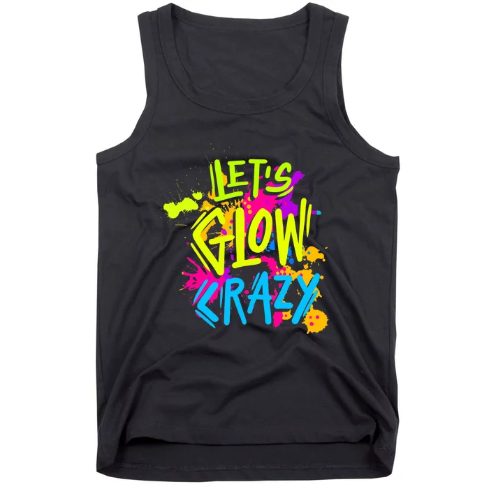 Let's Glow Crazy Glow Party Retro 80s Colors Party Lover Tank Top