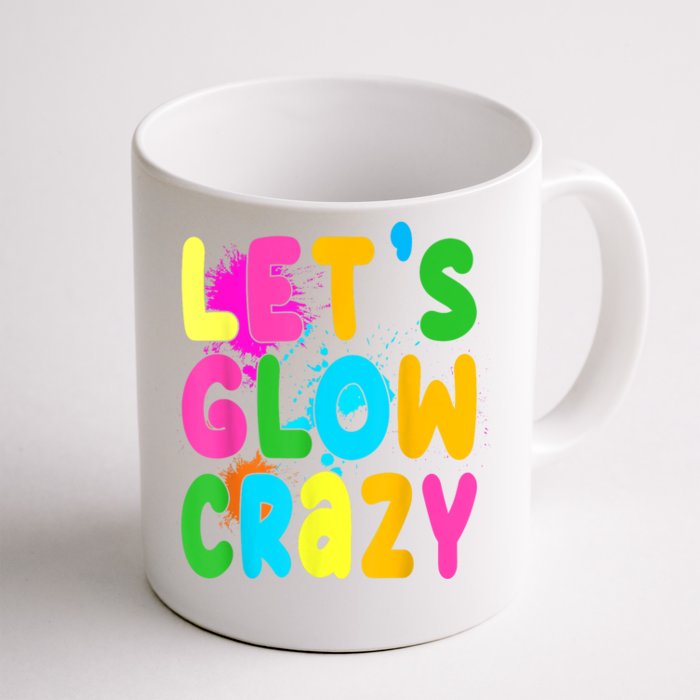 Let Glow Crazy Retro Colorful Quote Group Team Tie Dye Front & Back Coffee Mug