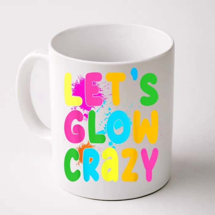 Let Glow Crazy Retro Colorful Quote Group Team Tie Dye Front & Back Coffee Mug