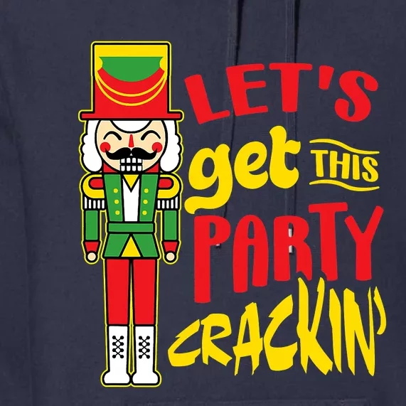 Let's Get Crackin' Funny Nutcracker Christmas Gifts Premium Hoodie