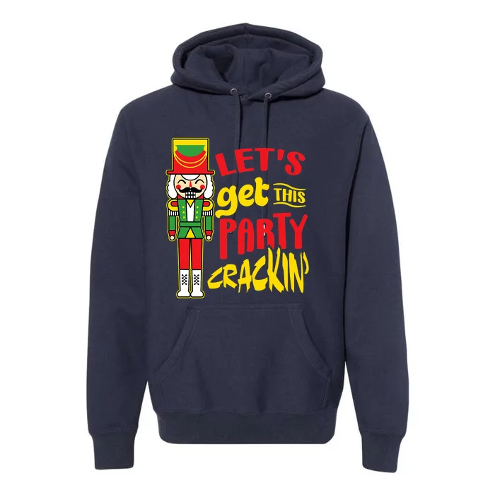 Let's Get Crackin' Funny Nutcracker Christmas Gifts Premium Hoodie