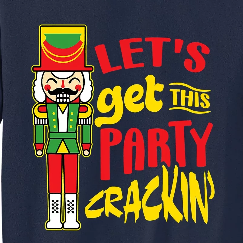 Let's Get Crackin' Funny Nutcracker Christmas Gifts Tall Sweatshirt