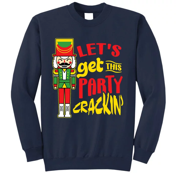 Let's Get Crackin' Funny Nutcracker Christmas Gifts Tall Sweatshirt