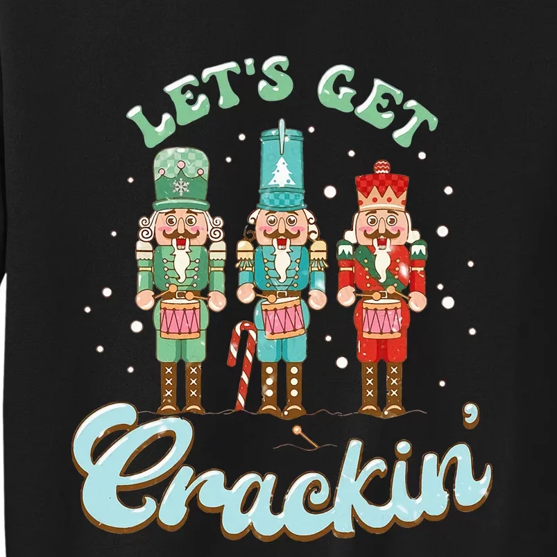 Lets Get Crackin Three Nutcrackers Christmas Teacher Tall Sweatshirt