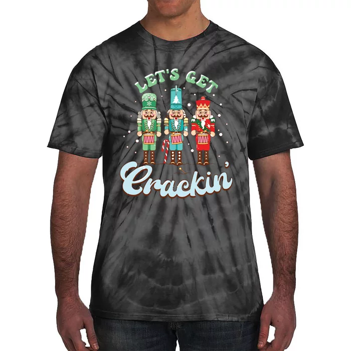 Lets Get Crackin Three Nutcrackers Christmas Teacher Tie-Dye T-Shirt