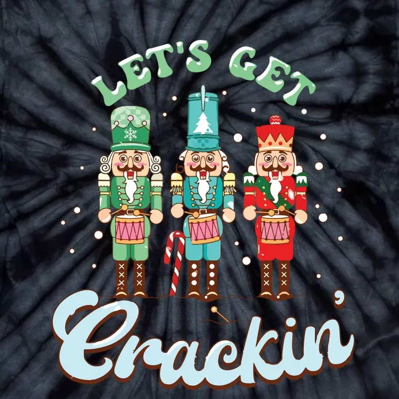 Lets Get Crackin Three Nutcrackers Christmas Teacher Tie-Dye T-Shirt