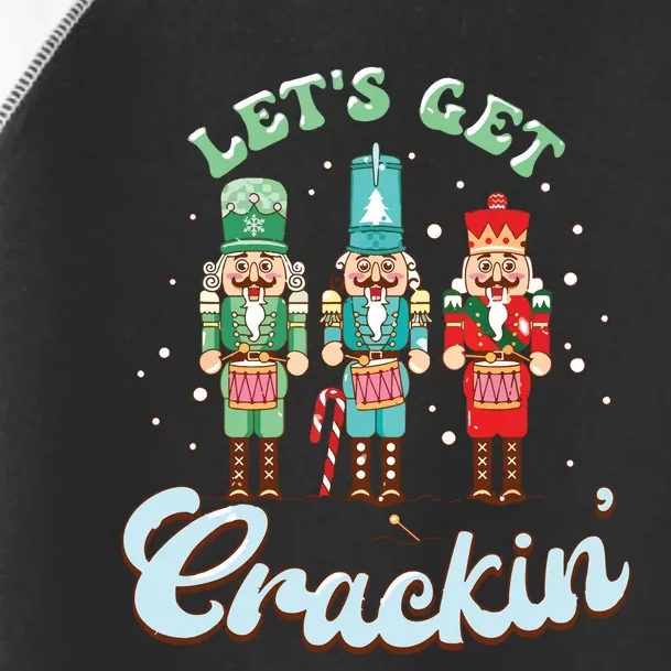 Lets Get Crackin Three Nutcrackers Christmas Teacher Toddler Fine Jersey T-Shirt