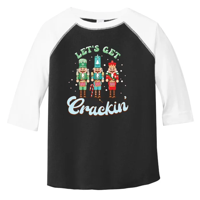 Lets Get Crackin Three Nutcrackers Christmas Teacher Toddler Fine Jersey T-Shirt