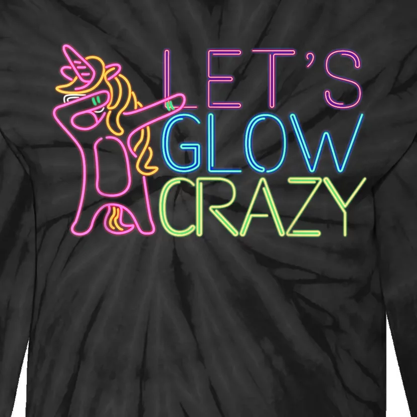 Lets Glow Crazy Glow Party 80s Retro Unicorn Party Tie-Dye Long Sleeve Shirt