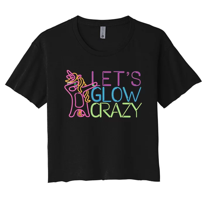 Lets Glow Crazy Glow Party 80s Retro Unicorn Party Women's Crop Top Tee