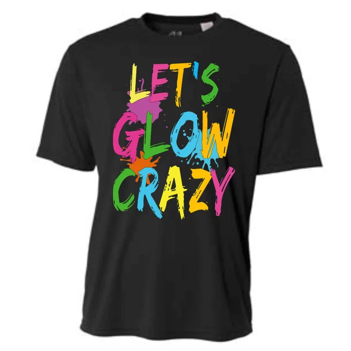 Let Glow Crazy Retro Colorful Quote Group Team Tie Dye Cooling Performance Crew T-Shirt